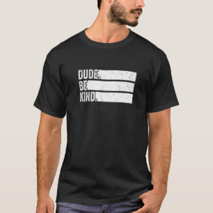 Orange Unity Day 2022 Anti Bullying Dude Be Kind T-Shirt