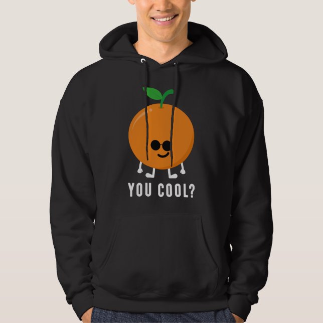Orange You Cool? Hoodie (Front)