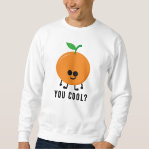 Orange You Cool? Sweatshirt