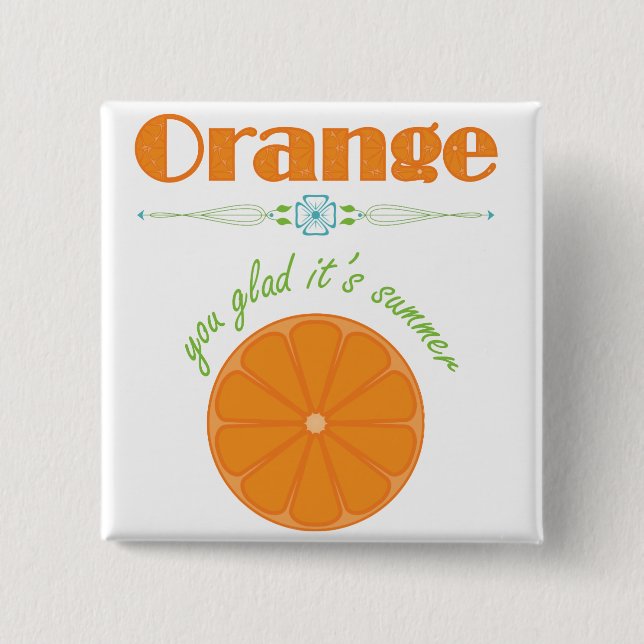 Orange You Glad It's Summer 2 Inch Square Button (Front)