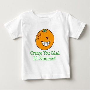 Orange You Glad It's Summer Baby T-Shirt