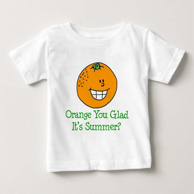 Orange You Glad It's Summer Baby T-Shirt (Front)