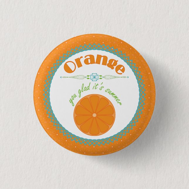 Orange You Glad It's Summer Fun Fruit Theme 1 Inch Round Button (Front)