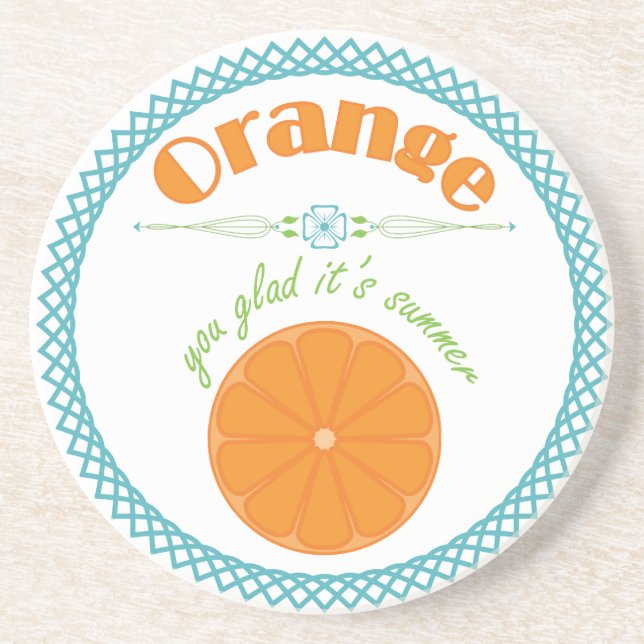 Orange You Glad Its Summer with Turquoise Border Coaster (Front)
