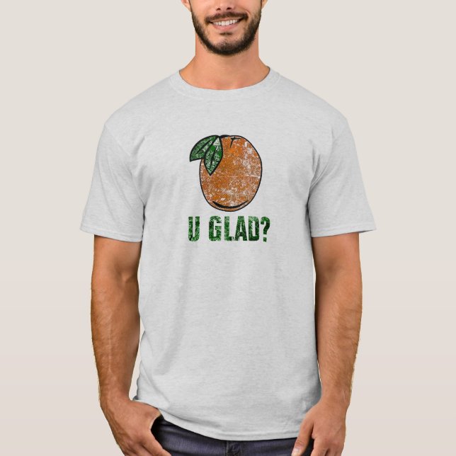 Orange you glad shirt (Front)