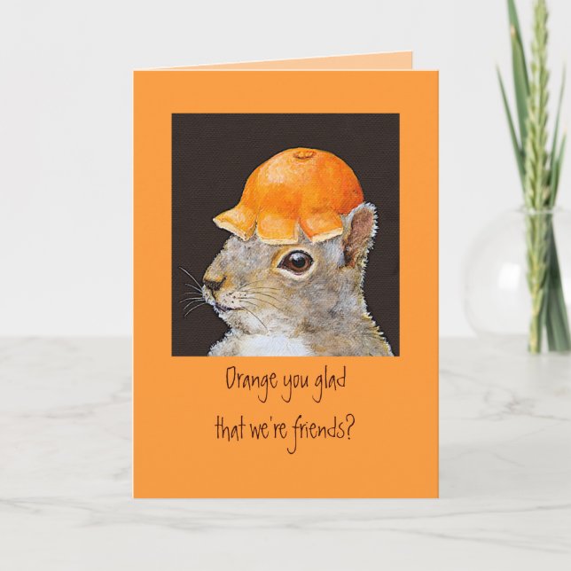 Orange you glad that we're friends? card (Front)