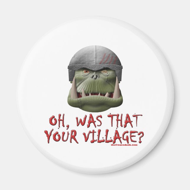 Orc: Was That Your Village? Magnet (Front)
