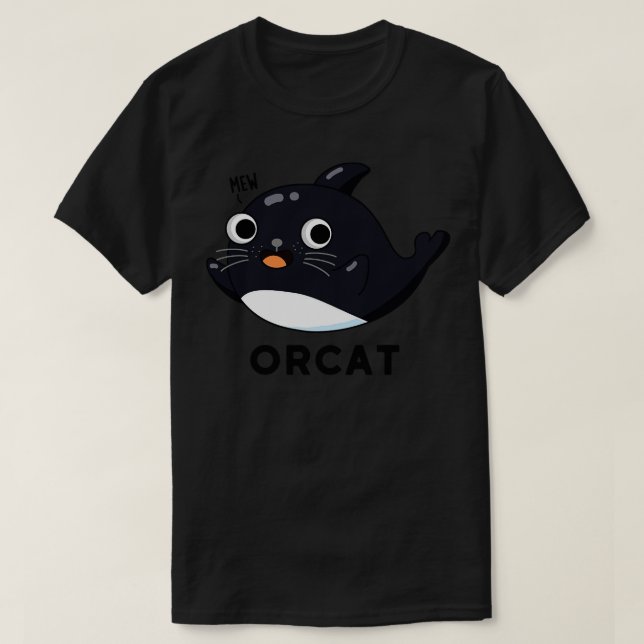 Orca Cute Cat Orca Whale Pun 1 T-Shirt (Design Front)