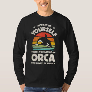 Orca Killer Whale Always Be Yourself Retro Vintage T-Shirt