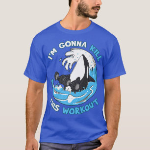Orca Killer Whale I'm Gonna Kill This Workout Gym T-Shirt