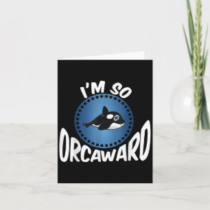 Orca Lovers Graphic - Funny Killer Whale Quote Oce Card