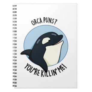 Orca Puns You're Killin Me Funny Killer Whale Pun Notebook