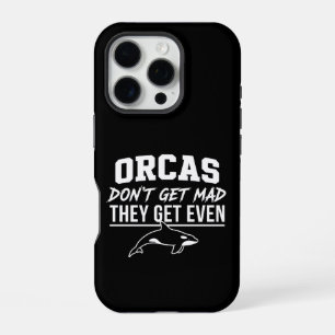 Orcas Don't Get Mad They Get Even iPhone 16 Pro Case