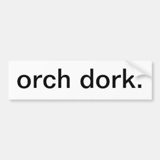 orch dork bumper sticker