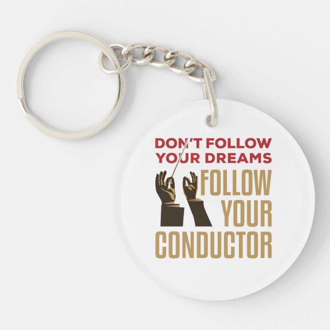 Orchestra Conductor Funny Follow Your Conductor Keychain (Front)