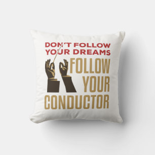 Orchestra Conductor Funny Follow Your Conductor Throw Pillow