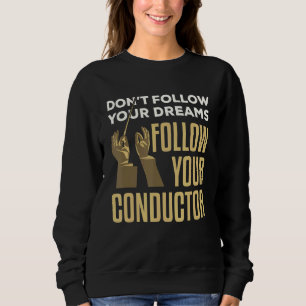 Orchestra Conductor Saying Music Director Sweatshirt