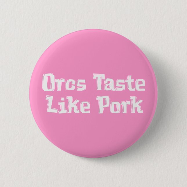 Orcs Taste Like Pork Gifts 2 Inch Round Button (Front)