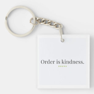 Order is Kindness Keychain