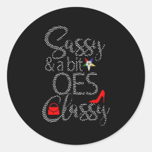 Order Of The Eastern Star Oes Style Sassy Classy D Classic Round Sticker