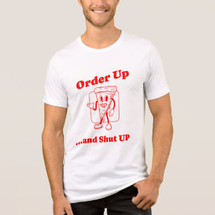 Order Up and Shut Up Sarcastic Chef Tee