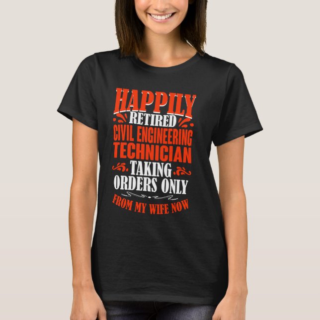 Orders From My Wife Retired Civil Engineering Tech T-Shirt (Front)
