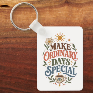 Ordinary Days Special Positive Lifestyle Quote Keychain