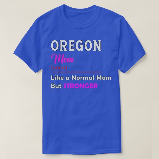 Oregon Stronger Mom T-Shirt (Design Front)