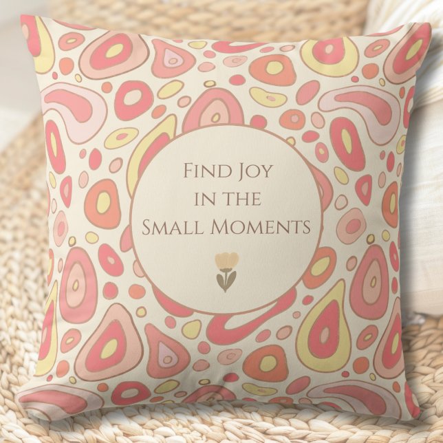 Oreiller de décoration abstrait avec message sincè (Find Joy in the Small Moments Throw Pillow | Inspirational Abstract Home Decor)