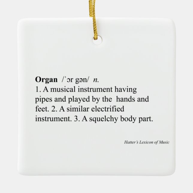 "Organ" Definition Humourous Music Dictionary Entr Ceramic Ornament (Front)