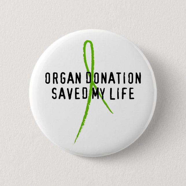 Organ Donation Saved My Life 2 Inch Round Button (Front)