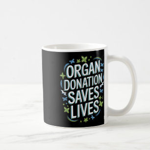 Organ Donation Saves Lives National Donate Life Aw Coffee Mug