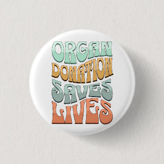 Organ Donation Saves Lives T-Shirt 1 Inch Round Button