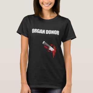 Organ Donor Fun Bloody Wound Kidney Meme On Byck 2 T-Shirt
