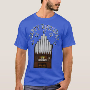Organ Happy Birthday Church Organist Musician T-Shirt