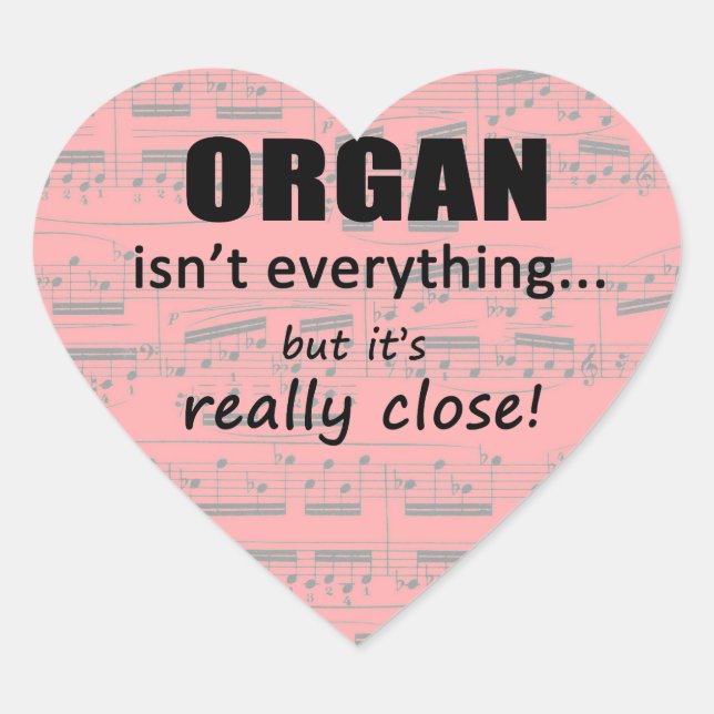 Organ Isn't Everything Heart Sticker (Front)