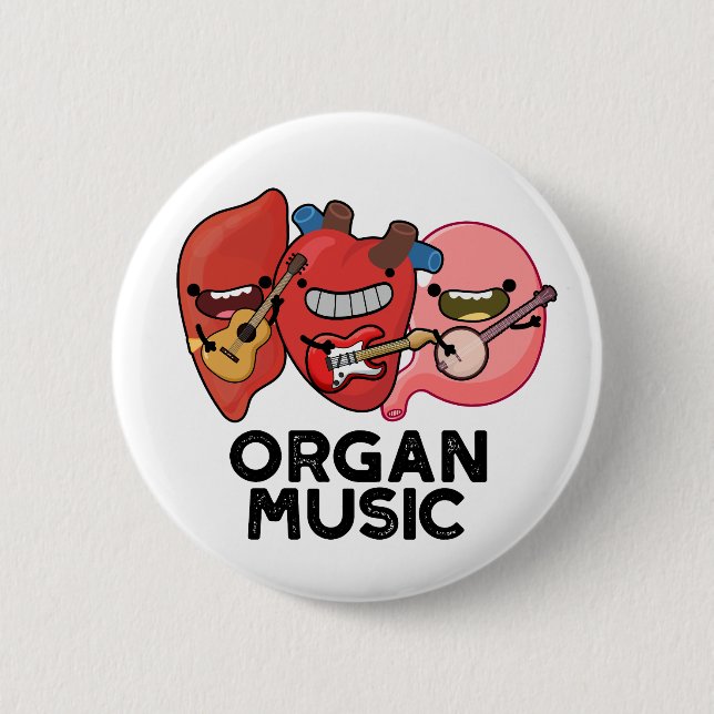 Organ Music Funny Anatomy Body Parts Pun  2 Inch Round Button (Front)