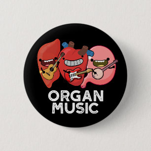 Organ Music Funny Anatomy Body Parts Pun Dark BG 2 Inch Round Button