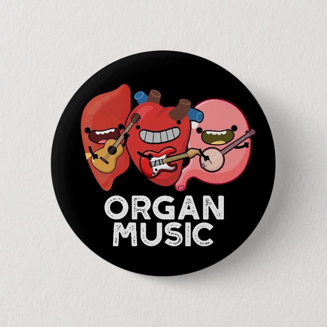 Organ Music Funny Anatomy Body Parts Pun Dark BG 2 Inch Round Button (Front)