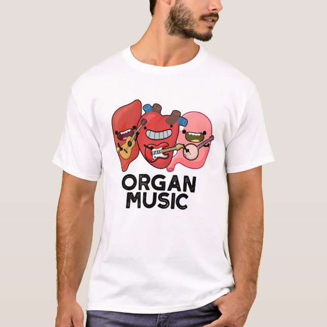 Organ Music Funny Anatomy Body Parts Pun  T-Shirt (Front)