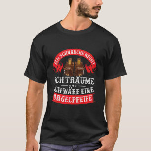 Organ Snoring Or Just Whistling To Organ Music T-Shirt