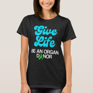 Organ Transplant Donor Surgery Recovery 17 T-Shirt
