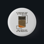 Organic Chemistry Science Teacher Funny Geek 1 Inch Round Button<br><div class="desc">Cute and funny chemistry button to treat yourself or as a gift for your favourite scientist,  chemistry teacher or graduate. The saying on this decorative button is... well,  find out for yourself. It's a joke about a chemical solution. Perfect for geeks or chemistry teachers featuring funny lab experiment pun.</div>