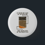 Organic Chemistry Science Teacher Funny Geek 1 Inch Round Button<br><div class="desc">Cute and funny chemistry button to treat yourself or as a gift for your favourite scientist,  chemistry teacher or graduate. The saying on this decorative button is... well,  find out for yourself. It's a joke about a chemical solution. Perfect for geeks or chemistry teachers featuring funny lab experiment pun.</div>