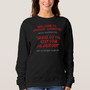 Organic Chemistry Science Teacher Sweatshirt