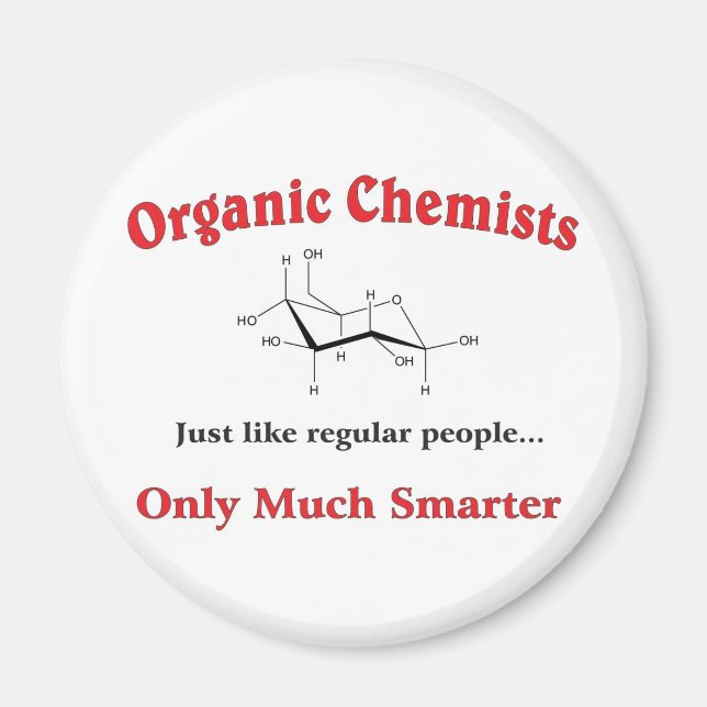 Organic Chemists just like regular people Magnet (Front)