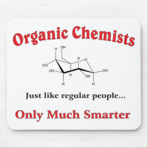 Organic Chemists just like regular people Mouse Pad