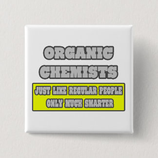 Organic Chemists...Much Smarter 2 Inch Square Button