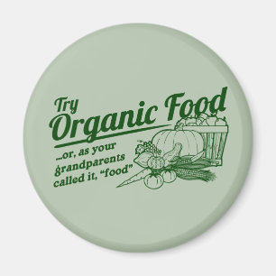 Organic Food - your grandparents called it "food" Magnet