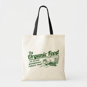 Organic Food - your grandparents called it "food" Tote Bag